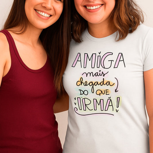 T-shirt Feminina Amiga Mais Chegada do que Irmã – Algodão Branco
