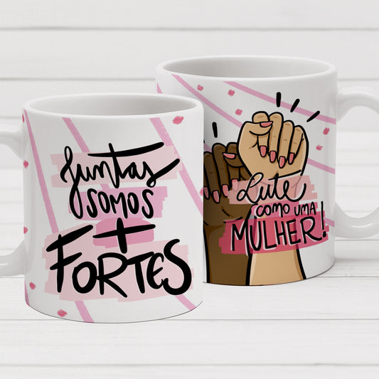 Caneca Lute como uma Mulher – Juntas Somos Mais Fortes