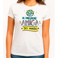 T-shirt Feminina A Melhor Amiga do Mundo – Algodão Branco