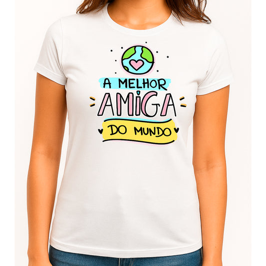 T-shirt Feminina A Melhor Amiga do Mundo – Algodão Branco