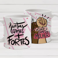 Caneca Lute como uma Mulher – Juntas Somos Mais Fortes